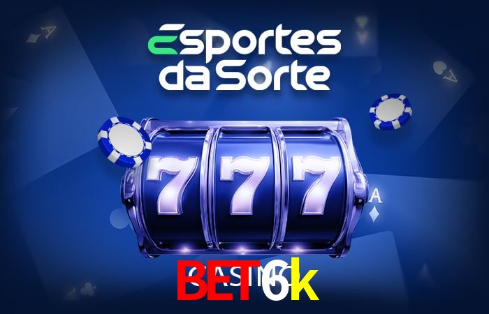 Bônus e promoções da bet6k